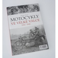 KNIHA - MOTOCYKLY VE VELKÉ VÁLCE 1914-1918 - (M. STRAKA)